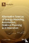 Stavrakakis, George S. - Alternative Sources of Energy Modeling, Automation, Optimal Planning and Operation