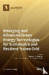  - Emerging and Advanced Green Energy Technologies for Sustainable and Resilient Future Grid