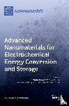  - Advanced Nanomaterials for Electrochemical Energy Conversion and Storage