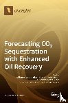  - Forecasting CO2 Sequestration with Enhanced Oil Recovery