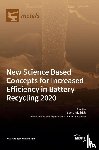  - New Science Based Concepts for Increased Efficiency in Battery Recycling 2020