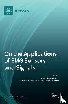 Kamavuako, Ernest N. - On the Applications of EMG Sensors and Signals