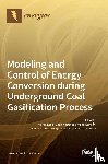  - Modeling and Control of Energy Conversion during Underground Coal Gasification Process