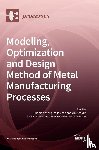 Zhang, Guoqing - Modeling, Optimization and Design Method of Metal Manufacturing Processes