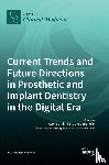  - Current Trends and Future Directions in Prosthetic and Implant Dentistry in the Digital Era
