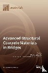 Lantsoght, Eva O. L. - Advanced Structural Concrete Materials in Bridges
