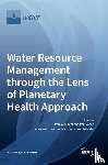  - Water Resource Management through the Lens of Planetary Health Approach