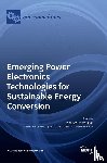 Perez-Pinal, Francisco J. - Emerging Power Electronics Technologies for Sustainable Energy Conversion