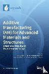  - Additive Manufacturing (AM) for Advanced Materials and Structures