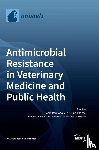  - Antimicrobial Resistance in Veterinary Medicine and Public Health