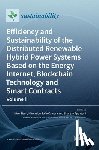 Bizon, Nicu - Efficiency and Sustainability of the Distributed Renewable Hybrid Power Systems Based on the Energy Internet, Blockchain Technology and Smart Contracts