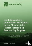 Ma, Yaoming - Land-Atmosphere Interactions and Effects on the Climate of the Tibetan Plateau and Surrounding Regions