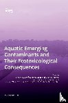 Gagné, François - Aquatic Emerging Contaminants and Their Ecotoxicological Consequences