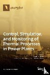 Madejski, Pawel - Control, Simulation, and Monitoring of Thermal Processes in Power Plants