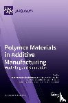 Shirinbayan, Mohammadali - Polymer Materials in Additive Manufacturing
