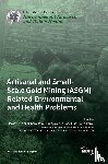 Parra, José Luis Rivera - Artisanal and Small-Scale Gold Mining (ASGM) Related Environmental and Health Problems