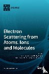 Srivastava, Rajesh - Electron Scattering from Atoms, Ions and Molecules