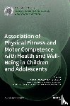 Drenowatz, Clemens - Association of Physical Fitness and Motor Competence with Health and Well-Being in Children and Adolescents