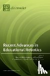 Chatzichristofis, Savvas A. - Recent Advances in Educational Robotics