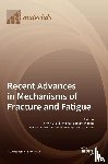 Pokluda, Jaroslav - Recent Advances in Mechanisms of Fracture and Fatigue