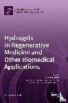 Jervis, Peter John - Hydrogels in Regenerative Medicine and Other Biomedical Applications