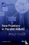 Shao, Zhufeng - New Frontiers in Parallel Robots