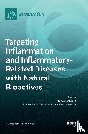 Maione, Francesco - Targeting Inflammation and Inflammatory-Related Diseases with Natural Bioactives