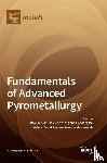 Zhao, Baojun - Fundamentals of Advanced Pyrometallurgy