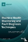 Sun, Shilong - Machine Health Monitoring and Fault Diagnosis Techniques