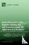 Jawak, Shridhar D. - Earth Observation (EO), Remote Sensing (RS), and Geoinformation (GI) Applications in Svalbard