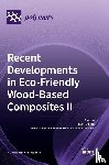 Bekhta, Pavlo - Recent Developments in Eco-Friendly Wood-Based Composites II