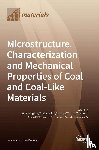 Liu, Xuesheng - Microstructure, Characterization and Mechanical Properties of Coal and Coal-Like Materials