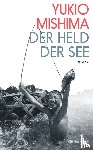 Mishima, Yukio - Der Held der See
