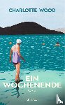 Wood, Charlotte - Ein Wochenende