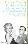 Capote, Truman - Ich bin schwul. Ich bin süchtig. Ich bin ein Genie.