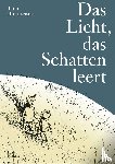 Brenneisen, Tina - Das Licht das Schatten leert