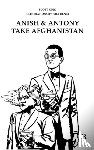  - Scott King: Anish and Antony Take Afghanistan