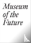 Baldessari, John, Curiger, Bice, Dercon, Chris - Museum of the Future