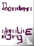 de Jong, Jacqueline - Jacqueline de Jong: Disobedience
