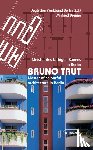 Brenne, Winfried, Berlin, Deutscher Werkbund - Bruno Taut - Master of Colourful Architecture in Berlin