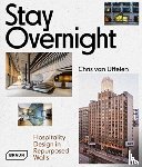 van Uffelen, Chris - Stay Overnight - Hospitality Design in Repurposed Spaces