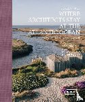 Kramer, Sibylle - Where Architects Stay at the Atlantic Ocean: France, Portugal, Spain