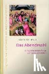 Halle, Judith von - Das Abendmahl. Vom vorchristlichen Kultus zur Transsubstantiation