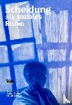 Fluder, Robert, Kessler, Dorian, Schuwey, Claudia - Scheidung als soziales Risiko