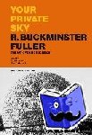  - Your Private Sky R Buckminster Fuller: The Art of Design Science - R. Buckminster Fuller: the Art of Design Science