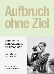  - Aufbruch ohne Ziel