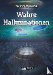 McKenna, Terence - Wahre Halluzinationen