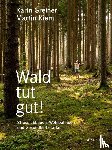 Greiner, Karin, Kiem, Martin - Wald tut gut!