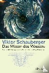 Schauberger, Viktor - Das Wesen des Wassers