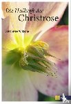 Wilkens, Johannes - Die Heilkraft der Christrose